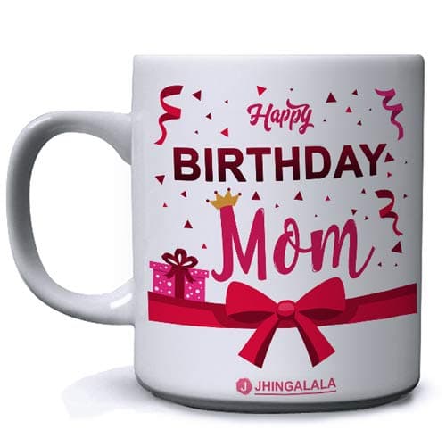 Jhingalala Happy Birthday Mom Printed Ceramic Coffee Mug White - 11 Oz Mug Gift for Mother (JC10528)