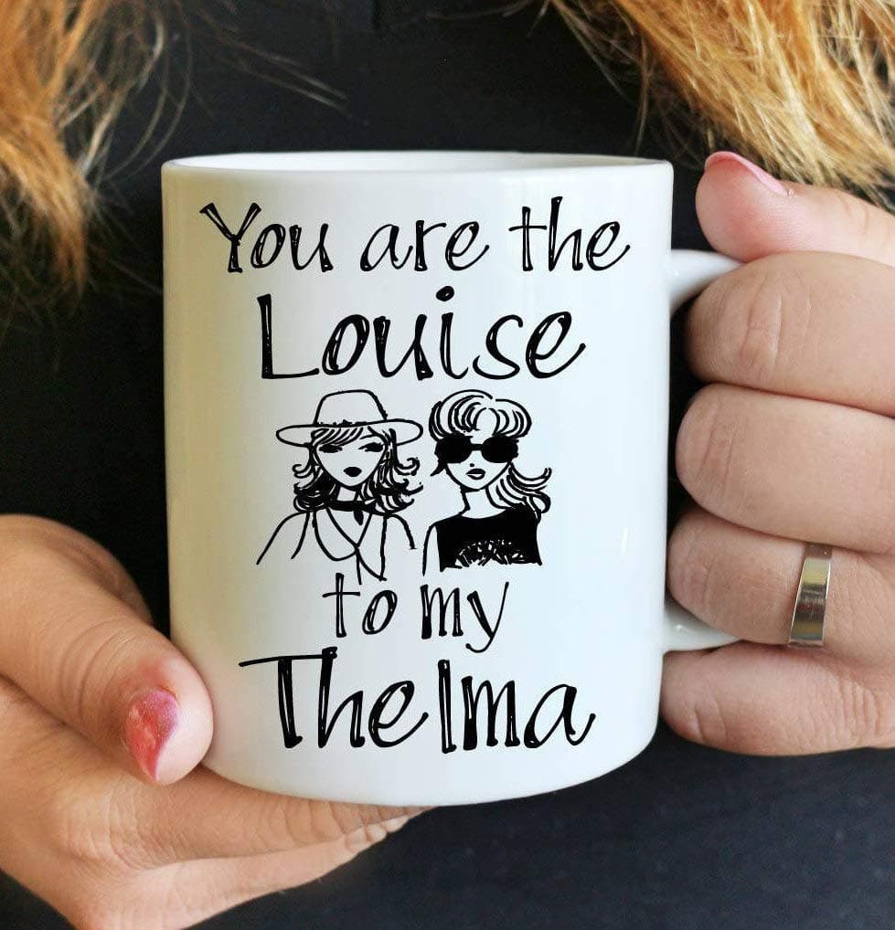 You & Me Thelma & Louise Coffee Mug - Best Friends Birthday Gift