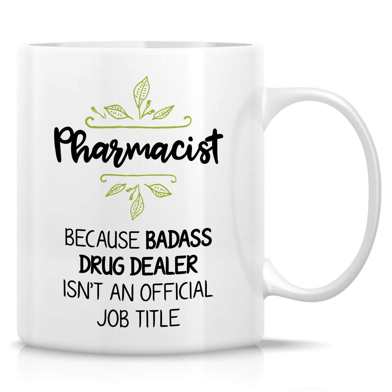 Retreez Funny Mug - Pharmacist cause Badass Drug Dealer isn't an Official Job Tittle 11 Oz Ceramic Coffee Mugs - Funny, Sarcasm, Inspirational birthday gifts for friends, coworkers, siblings, dad, mom