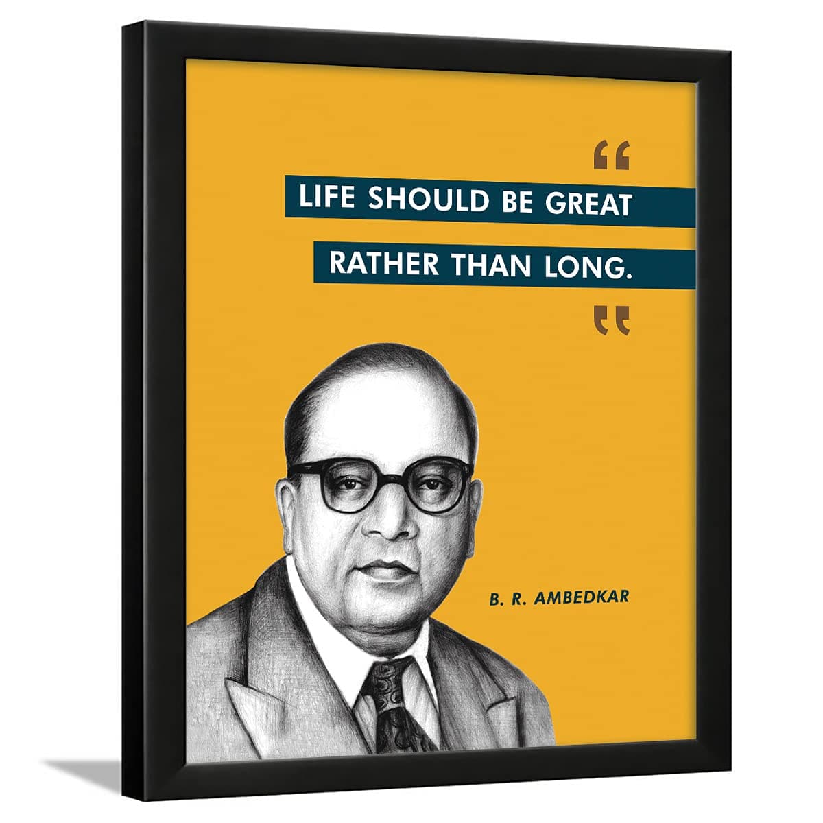 Chaka Chaundh - Motivational Leader Quotes frames - Framed Posters with Frame – Fit B. R. Ambedkar Quotes Wall Frames for OFFICE, STUDENT and STUDY ROOM - Photos with Quotes - (14 X 11 Inches)