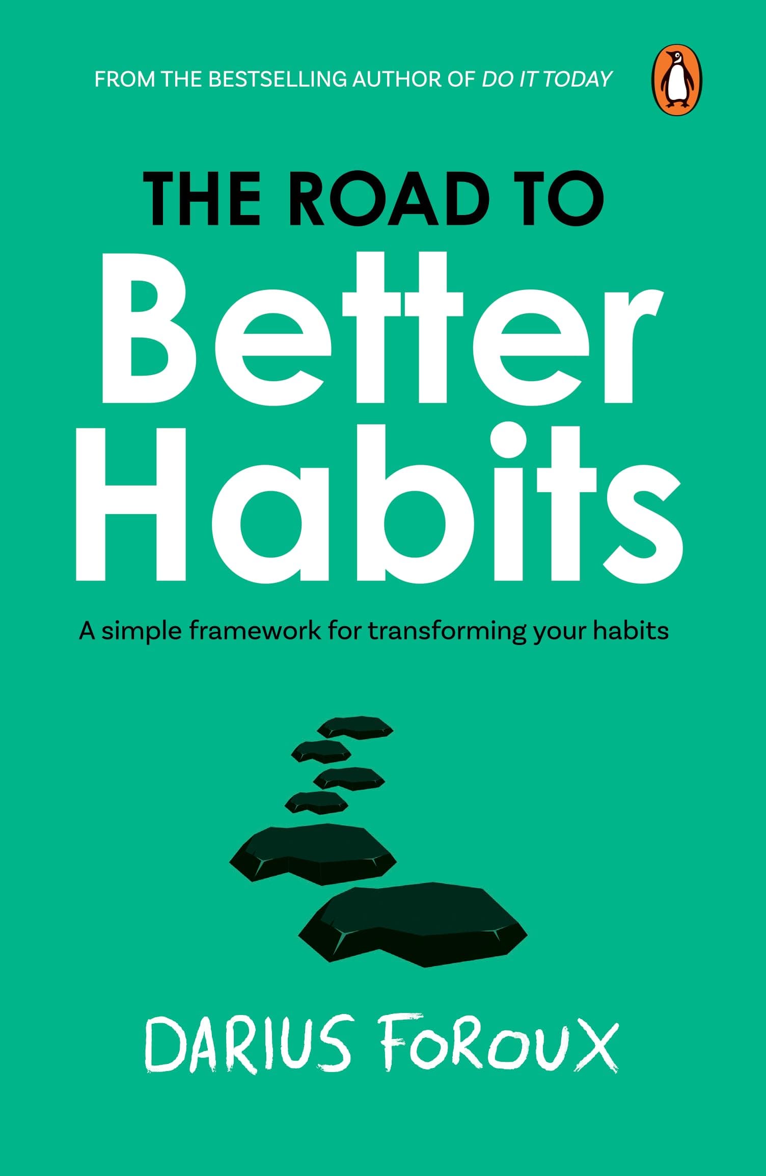 The Road To Better Habits: A Simple Framework for Transforming your Habits | A Simple Guide to Habit Change, Focus, and a More Peaceful Life by the Bestselling Author of Do It Today