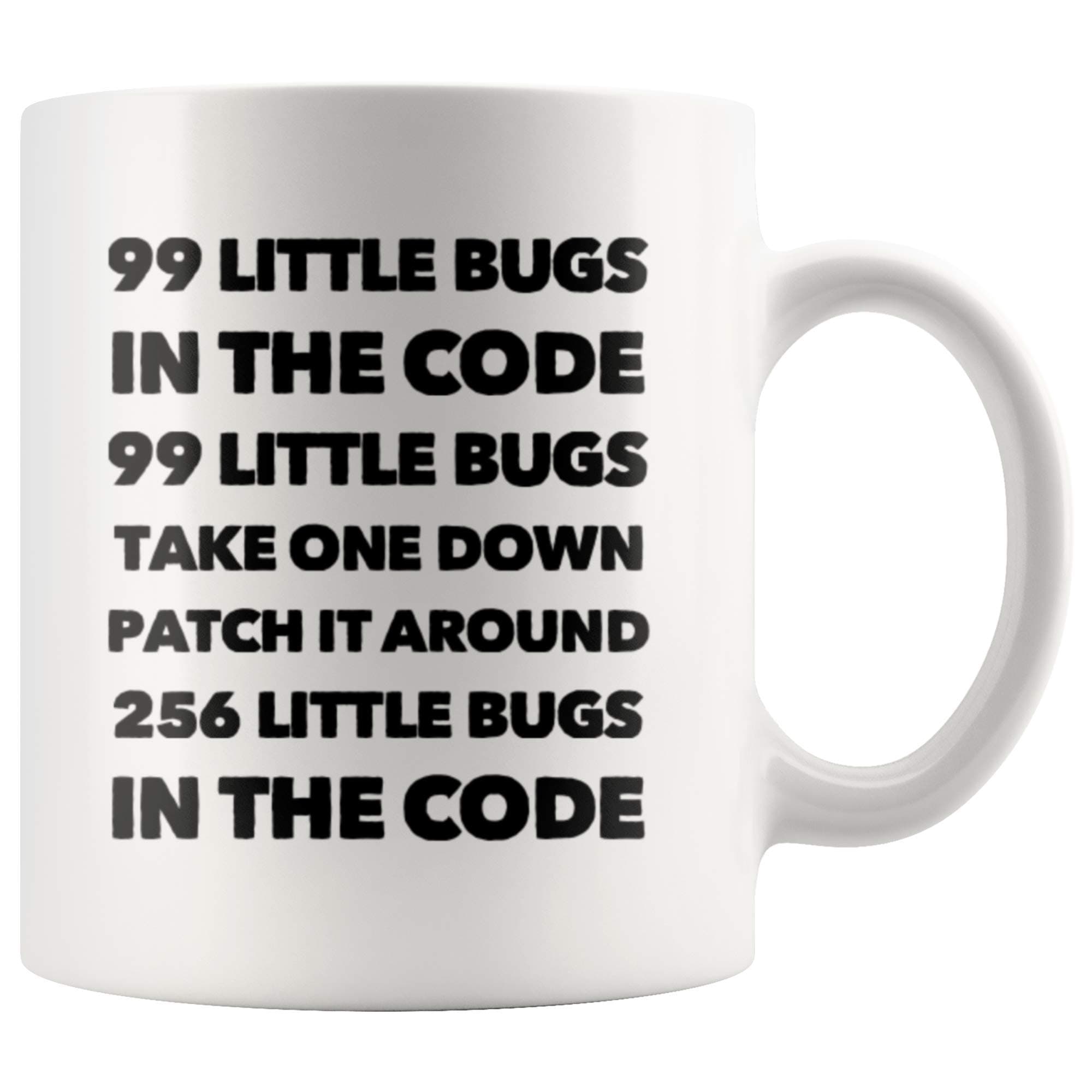 Funny Computer Programmer Gift - 99 Little Bugs in The Code Take One Down Coffee Mug 11 Oz