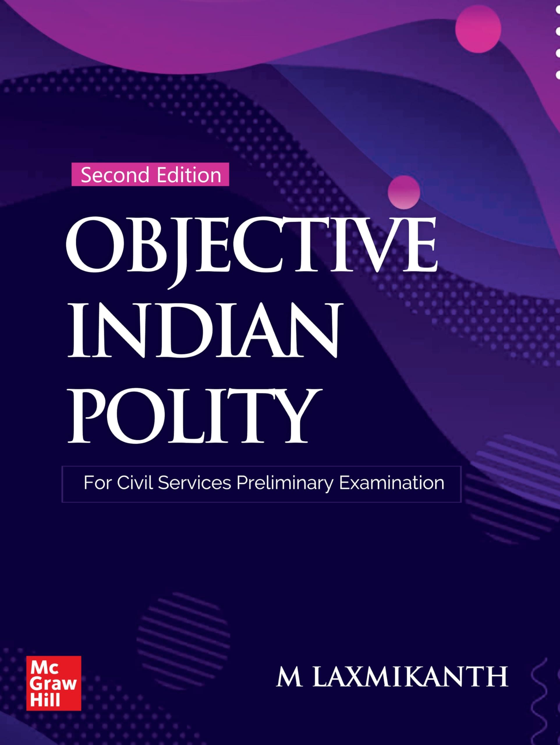 Objective Indian Polity (English), 2e by M Laxmikanth for UPSC CSE Prelims 2026 | 13 new chapters | 1650 Topicwise Practice Questions covering the entire syllabus | 10 Model Test Papers