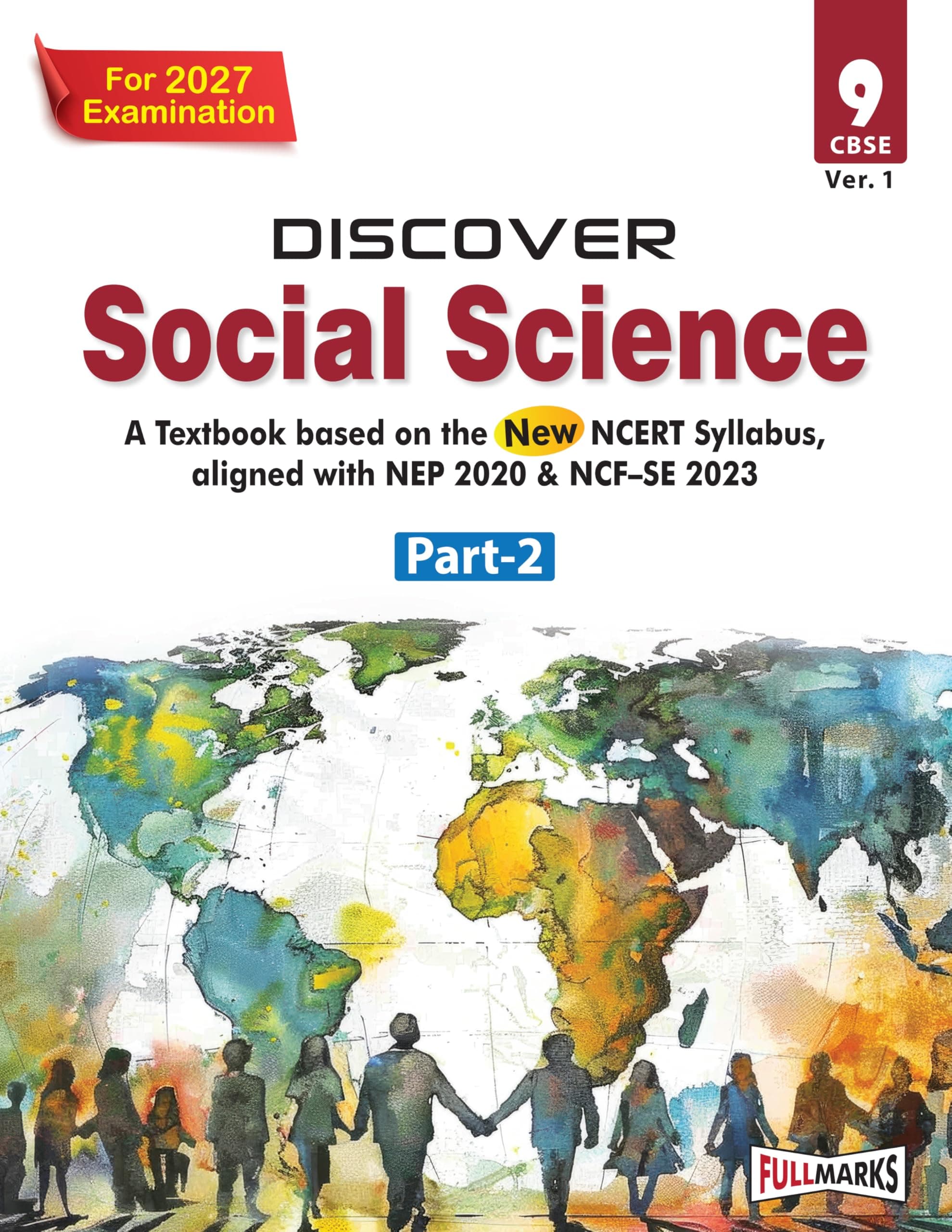 Full Marks Discover Social Science Part-2 Textbook for Class 9 | Based on New NCERT Syllabus | Aligned with NEP 2020 & NCF-SE 2023 | For 2027 Examination