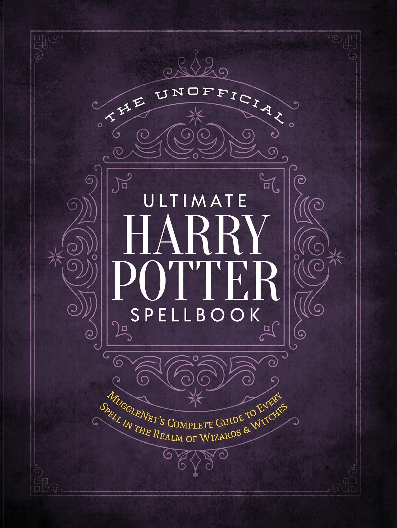 The Unofficial Ultimate Harry Potter Spellbook: A complete reference guide to every spell in the wizarding world (The Unofficial Harry Potter Reference Library)