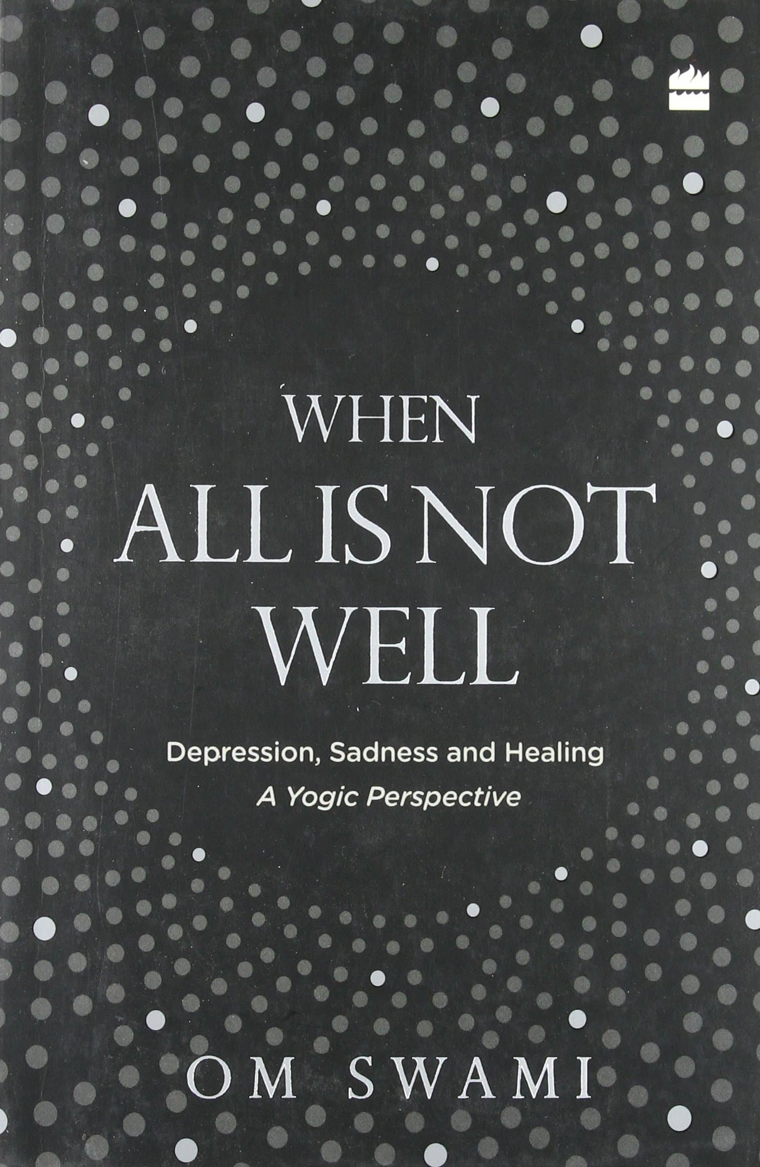 When All Is Not Well: Depression, Sadness and Healing - A Yogic Perspective